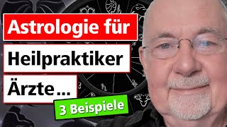 Astrologie für Ärzte, Heilpraktiker, Naturmediziner & Homöopathen / 3 konkrete Horoskop-Beispiele