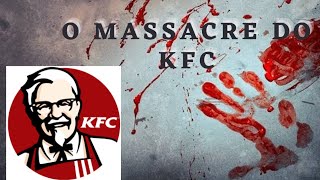 Caso 13: O Massacre do KFC