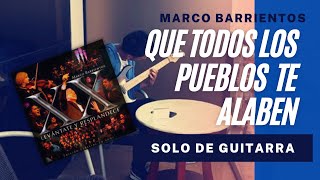 Que Todos los Pueblos te Alaben - Marco Barrientos - SOLO DE GUITARRA