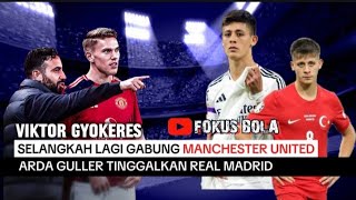 VIKTOR GYOKERES Menunggu waktu gabung EMYU !! Arda Guller cabut dari REAL MADRID