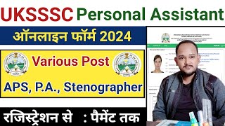 UKSSSC Personal Assistant Form Fill UP 2024 ☑️ UKSSSC APS Online Form 2024 Kaise Bhare☑️