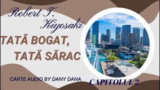 TATĂ BOGAT, TATĂ SĂRAC- ROBERT T. KIYOSAKI - CAP 2