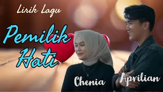 Lirik Lagu Pemilik Hati - Aprilian Feat Chenia