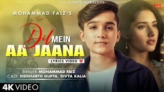 Dil Mein Aa Jaana (LYRICS) Mohammad Faiz, Jaani | Siddharth Gupta, Divya Kalia | Hunny Bunny