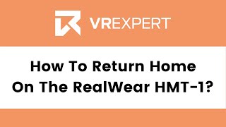 How To Return Home On The RealWear HMT-1? | VR Expert