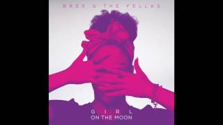 Bree & The Fellas - Girl on The Moon