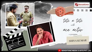 Tete a Tete with ace Actor Shiva Kumar | Interview | Sensationz Media & Arts