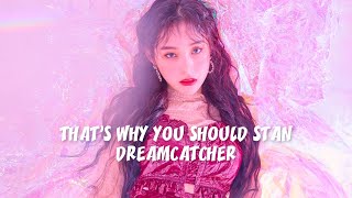 that's why you should stan dreamcatcher