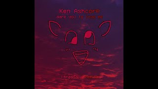 Ken Ashcorp - Dare You To Love Me (fragsall remix)