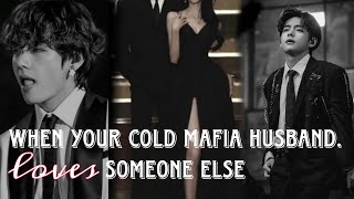 when your cold mafia husband loves someone else || taehyung oneshot ff || #bts #taehyung #taehyungff