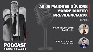 Direito & Diálogo - #13 As 05 maiores dúvidas sobre direito previdenciário.