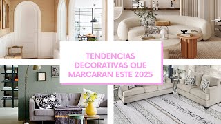 TENDENCIAS DECORATIVAS QUE MARCARÁN EL 2025, NATURALIDAD, ELEGANCIA Y MUCHO MÁS