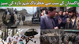 A tour of Pakistan's most dangerous city (Bara Khyber agency)