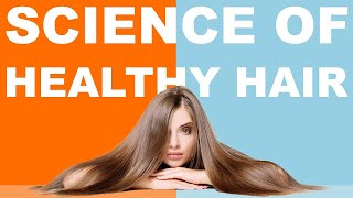 Science Of Healthy Hair, And How To Prevent Hair Loss!