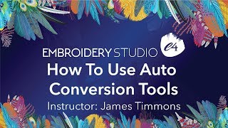 How To Use Auto Conversion Tools In EmbroideryStudio e4