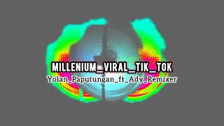 MILLENIUM_VIRAL_TIK_TOK_Yolan_paputungan_Ft_Ady_Remixer_Mantap_Iskal_2024