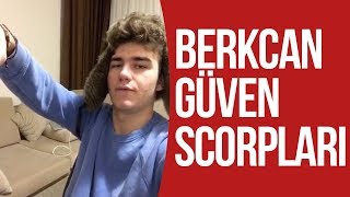 EN İYİ BERKCAN GÜVEN SCORPLARI !