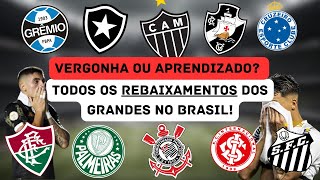 VERGONHA OU APRENDIZADO? | TODOS OS REBAIXAMENTOS DOS GRANDES CLUBES NO BRASILEIRÃO