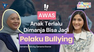 RUANG KELUARGA with Samanta Elsener - Marak Kasus Bullying, Cegah Anak Jadi Korban dan Pelaku