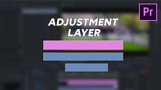 Adobe Premier Pro Dersleri | Adjustment Layer Nedir? Ne işe yarar?