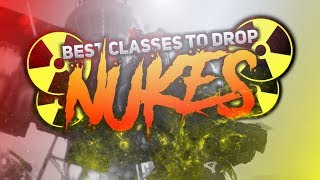 BEST CLASSES FOR DROPPING NUKES! INFINITE WARFARE FULL IN DEPTH CLASS GUIDE!