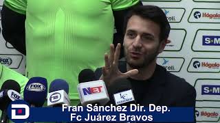 Muy agradecido con Calvo si llega a salir: Fran Sánchez Dir  Dep  Fc Juárez Bravos