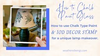 How to Chalk Paint Glass for a Beautiful Lamp Makeover!