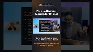 Por que usar um Recrutador Online?