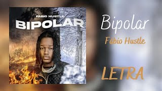 FÁBIO HUSTLE -  BIPOLAR (LETRA/LYRIC)