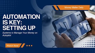 Automation is Key: Setting Up Systems to Manage Your Money on Autopilot