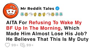 AITA For Refusing To Wake My Boyfriend Up In The Morning, Which Made Him... - Best Reddit Stories