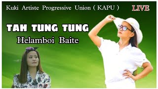 TAH TUNG TUNG ( LIVE ) || Helamboi Baite ||