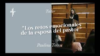 Taller: Los retos emocionales de la esposa del pastor / Paulina Torres