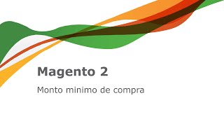 Magento 2 - Monto mínimo de compra.