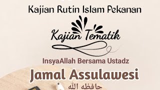 Kajian Tematik bersama Ustadz Djamal Assulawesi