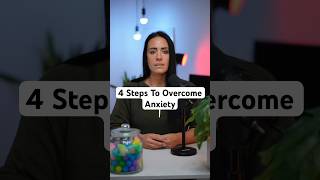 4 Steps To Overcome Anxiety