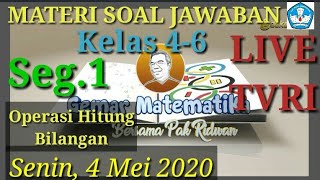 Materi Soal Jawaban Live TVRI 4 Mei 2020 Kelas 4-6 Gemar Matematika Operasi Hitung Bilangan (Seg.1)