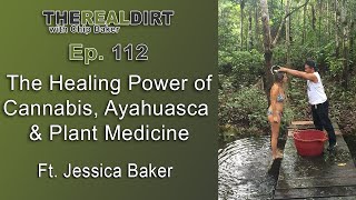 The Healing Power of Cannabis, Ayahuasca & Plant Medicine Ft. Jessica Baker [Live in PERU]