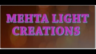 MEHTA LIGHT CREATIONS