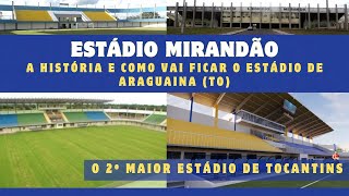 MIRANDÃO (TO): A história e como vai ficar o 2º maior estádio de Tocantins que será reformado