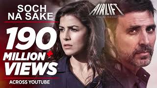 Soch Na Sake FULL VIDEO SONG | AIRLIFT | Akshay Kumar, Nimrat Kaur | Arijit Singh, Tulsi Kumar