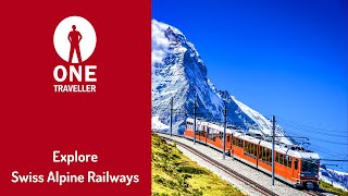 Showcasing One Traveller's holiday to Swiss Alpine Railways