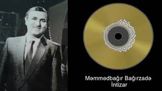 Məmmədbağır Bağırzadə - İntizar