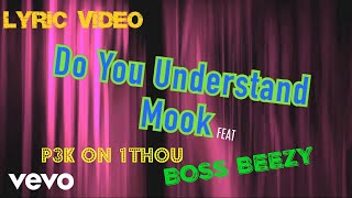 Mook TBG - Do You Understand (Lyric Video) ft. P3k On 1Thou, Boss Beezy