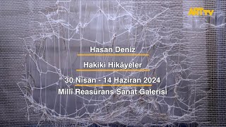 Hasan Deniz | Hakiki Hikâyeler | Millî Reasürans Sanat Galerisi