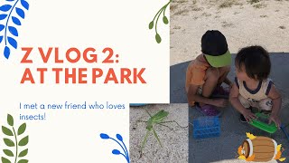 Z VLOG 2: AT THE PARK | I MET A NEW FRIEND 😍