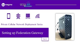 Setting Up Federation Gateway (FeG) | Private Cellular Network | Magma core | OpenAirInterface