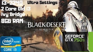 Black Desert Online Remastered Ultra Settings | i3-3240 | GTX 750 Ti | 8GB RAM PC HD Update!!!!