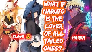 What If Naruto Is The Lover Of All Tailed Ones? FULL SERIES The Movie Naruto x Fem All Bijuu