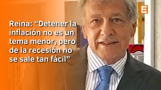 Eduardo Reina sobre la inflación y la recesión que golpea a la economía Argentina